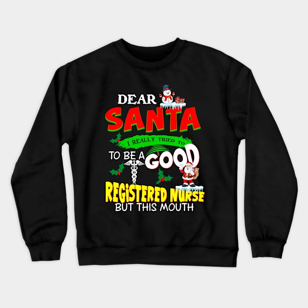 Dear Santa I Really Tried To Be A Good Registered Nurse Crewneck Sweatshirt by Ohooha